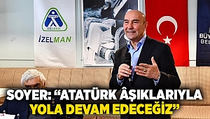 Soyer: “Atatürk âşıklarıyla yola devam edeceğiz”