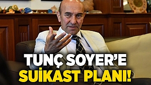 Tunç Soyer'e suikast planı!