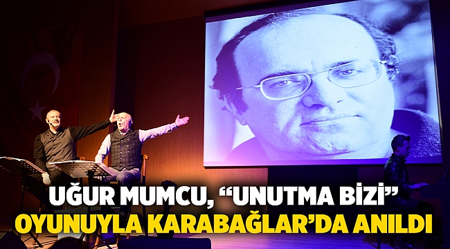 Uğur Mumcu, “Unutma Bizi” oyunuyla Karabağlar’da anıldı