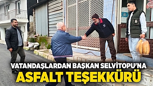 Vatandaşlardan Başkan Selvitopu'na asfalt teşekkürü