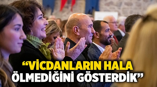 “Vicdanların hala ölmediğini gösterdik”