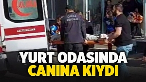 Yurt odasında canına kıydı