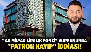 “2.5 Milyar Liralık Ponzi” vurgununda 