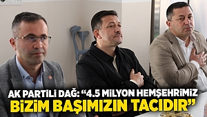 “4.5 milyon hemşehrimiz bizim başımızın tacıdır”