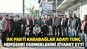 AK Parti Karabağlar Adayı Tunç Hemşehri Derneklerini Ziyaret etti