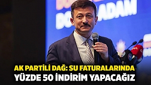 AK Partili Dağ: Su faturalarında yüzde 50 indirim yapacağız