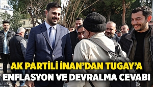 AK Partili İnan’dan Tugay’a Enflasyon ve Devralma Cevabı