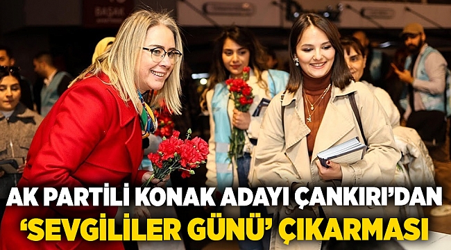 AK Partili Konak Adayı Çankırı’dan ‘Sevgililer Günü’ Çıkarması