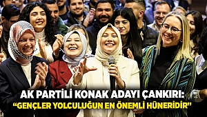 AK Partili Konak Adayı Çankırı: “Gençler yolculuğun en önemli hüneridir”