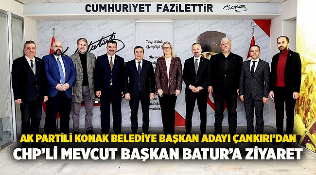 AK Partili Konak Belediye Başkan Adayı Çankırı’dan CHP’li Mevcut Başkan Batur’a Ziyaret