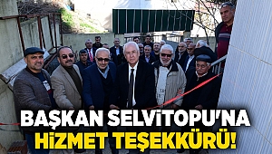 Başkan Selvitopu'na hizmet teşekkürü!