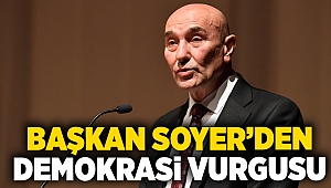 Başkan Soyer'den demokrasi vurgusu