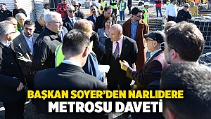 Başkan Soyer’den Narlıdere Metrosu daveti