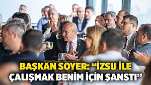 Başkan Soyer: “İZSU ile çalışmak benim için şanstı”