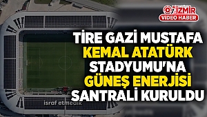 Başkan Soyer, Tire Gazi Mustafa Kemal Atatürk Stadyumu'nu enerji fabrikasına çevirdi