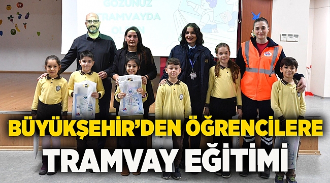 Büyükşehir’den öğrencilere tramvay eğitimi