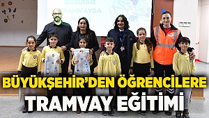 Büyükşehir’den öğrencilere tramvay eğitimi