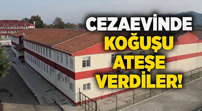 Cezaevinde kogusu ateşe verdiler!