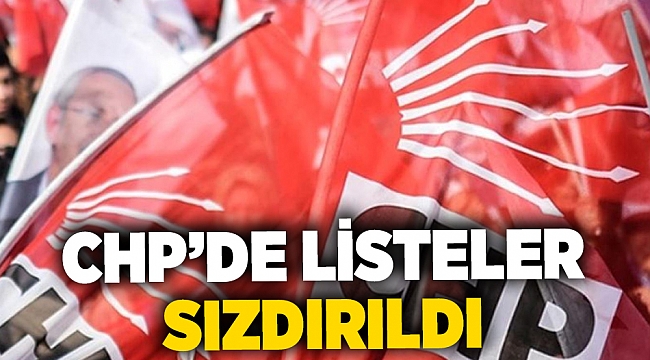 CHP'de listeler sızdırıldı!