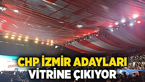 CHP İzmir adayları vitrine çıkıyor