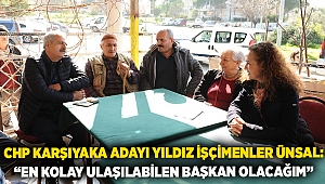 CHP Karşıyaka Adayı Yıldız İşçimenler Ünsal: “En kolay ulaşılabilen başkan olacağım”