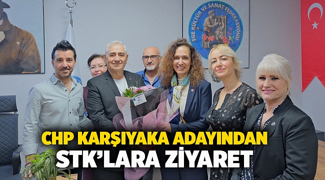 CHP Karşıyaka adayından STK’lara ziyaret