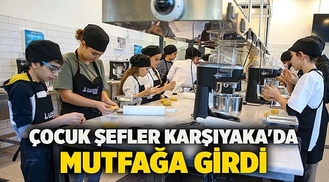 Çocuk şefler Karşıyaka'da mutfağa girdi