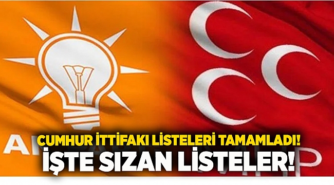 Cumhur İttifakı listeleri tamamladı! İşte sızan listeler!