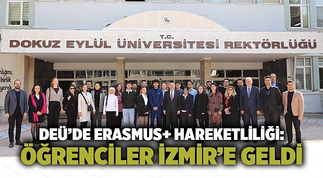 DEÜ’DE Erasmus+ Hareketliliği: Öğrenciler İzmir’e Geldi