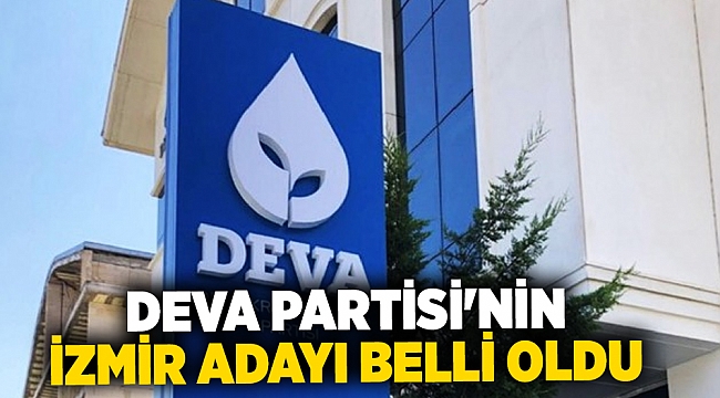 DEVA Partisi'nin İzmir adayı belli oldu