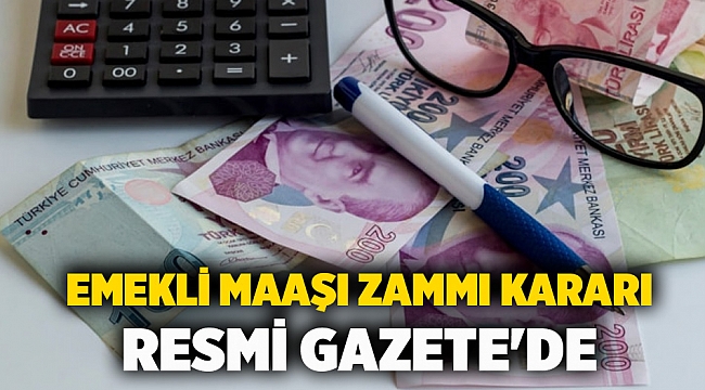 Emekli maaşı zammı kararı Resmi Gazete'de