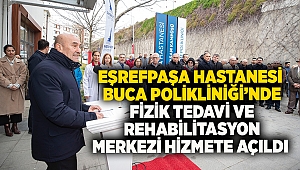 Eşrefpaşa Hastanesi Buca Polikliniği’nde fizik tedavi ve rehabilitasyon merkezi hizmete açıldı