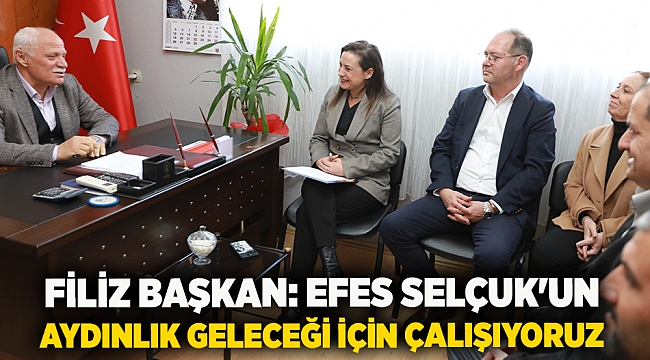 Filiz Başkan: Efes Selçuk'un Aydınlık Geleceği İçin Çalışıyoruz