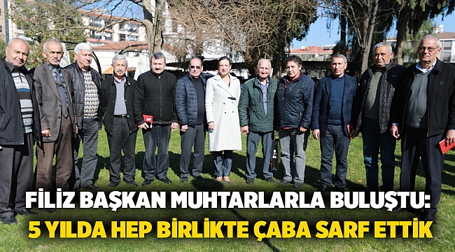 Filiz Başkan Muhtarlarla Buluştu: 5 Yılda Hep Birlikte Çaba Sarf Ettik