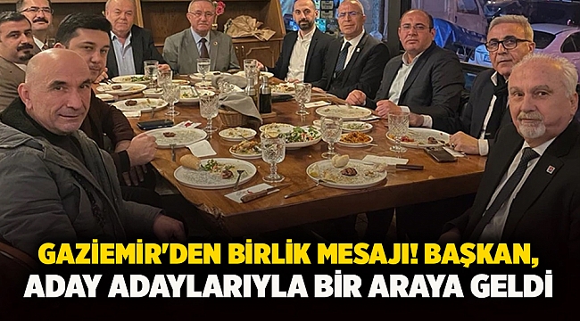 Gaziemir'den birlik mesajı! Başkan, aday adaylarıyla bir araya geldi