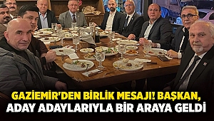 Gaziemir'den birlik mesajı! Başkan, aday adaylarıyla bir araya geldi