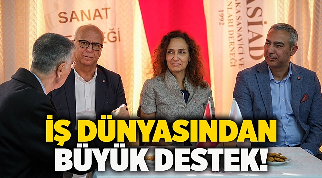 İş dünyasından büyük destek!