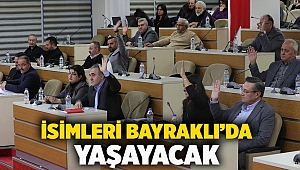 İsimleri Bayraklı’da yaşayacak