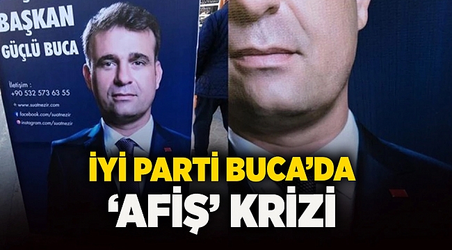 İYİ Parti Buca’da ‘afiş’ krizi