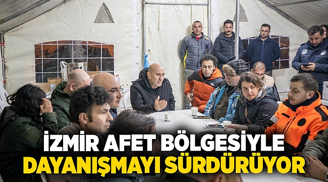 İzmir afet bölgesiyle dayanışmayı sürdürüyor