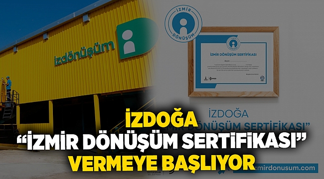 İzmir Büyükşehir Belediyesi şirketi İzDoğa “İzmir Dönüşüm Sertifikası” vermeye başlıyor