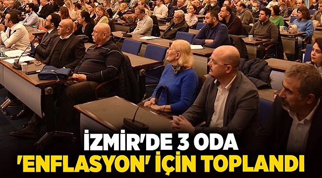 İzmir'de 3 oda 'enflasyon' için toplandı