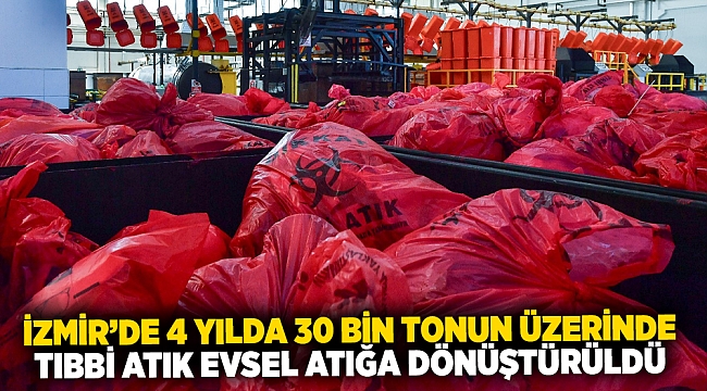 İzmir’de 4 yılda 30 bin tonun üzerinde tıbbi atık evsel atığa dönüştürüldü