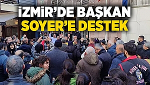 İzmir'de Başkan Soyer'e destek