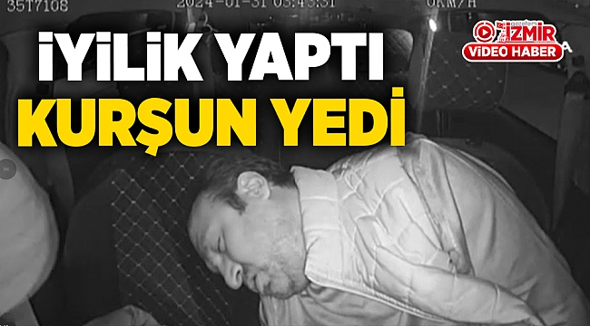 İzmir'de bir taksici üşümesin diye taksisine aldığı vatandaş tarafından kurşunlandı!