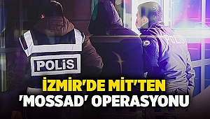 İzmir'de MİT'ten 'Mossad' operasyonu