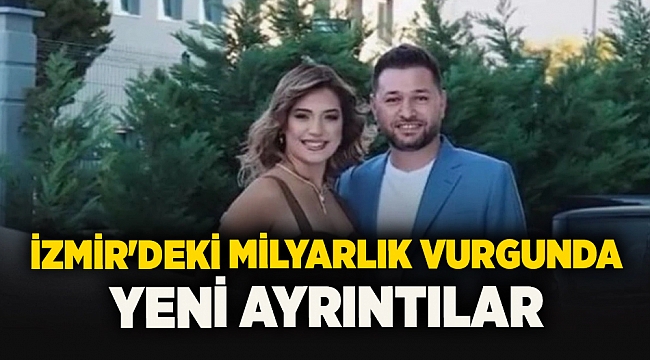 İzmir'deki milyarlık vurgunda yeni ayrıntılar