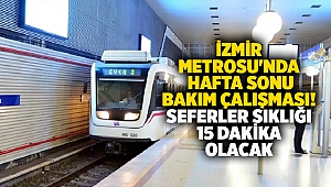 İzmir Metrosu'nda hafta sonu bakım çalışması! Seferler sıklığı 15 Dakika olacak