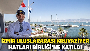 İzmir Uluslararası Kruvaziyer Hatları Birliği’ne katıldı