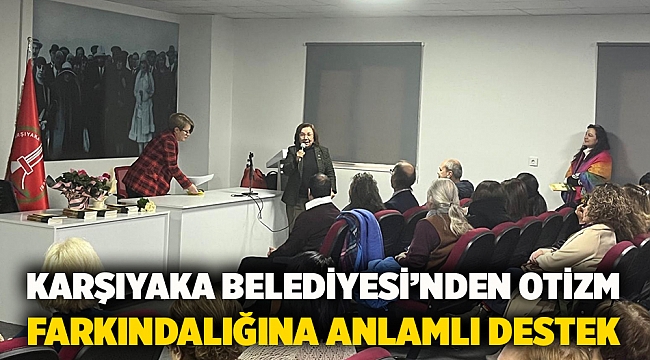 Karşıyaka Belediyesi’nden otizm farkındalığına anlamlı destek